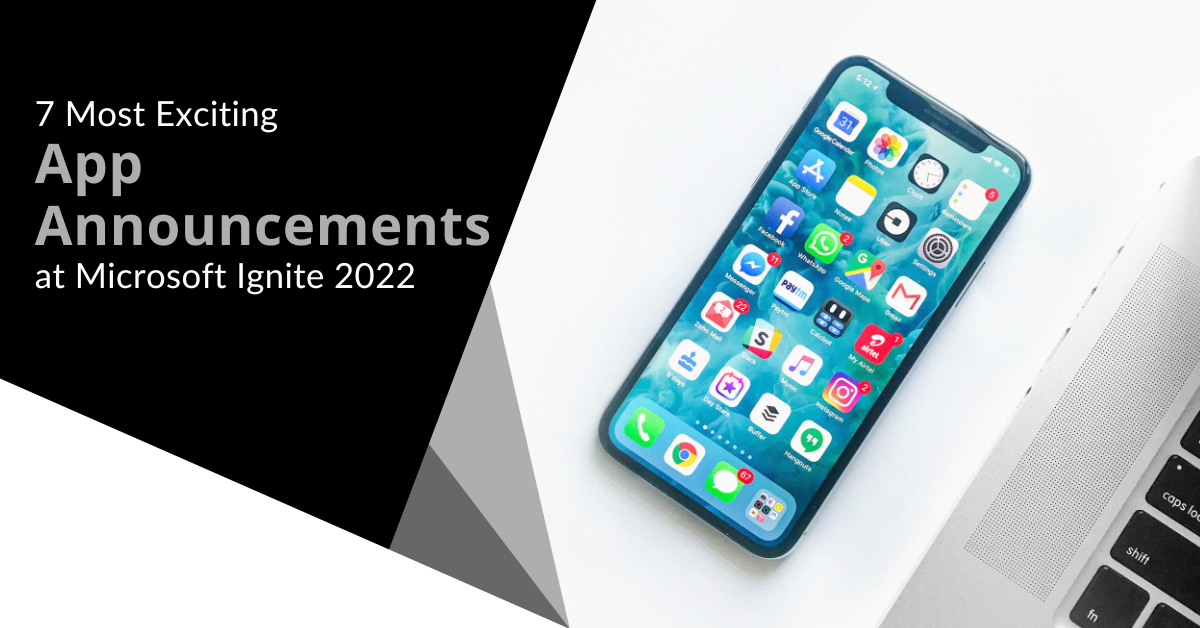 7 Most Exciting App Announcements at Microsoft Ignite 2022