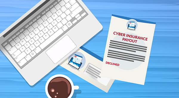 Avoid Getting Your Cyber Insurance Payout Declined